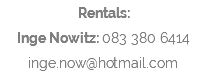 Rentals: Inge Nowitz: 083 380 6414 inge.now@hotmail.com